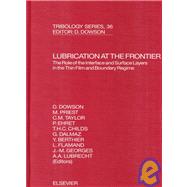 Lubrication at the Frontier : The Role of the Interface and Surface Layers in the Thin Film and Boundary Regime: Proceedings of the 25th Leeds-Lyon Symposium on Tribology: Held in the Institut National des Science Appliqubees des Lyon, France, 8th-11th September, 1998