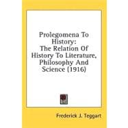 Prolegomena to History : The Relation of History to Literature, Philosophy and Science (1916)
