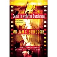 Come in with the Dutchman A Revised Screenplay Version of The Last Words of Dutch Schultz