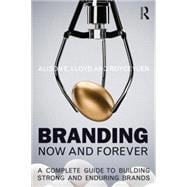 Branding Now and Forever: A complete guide to building strong and enduring brands