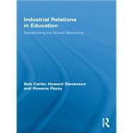 Industrial Relations in Education: Transforming the School Workforce