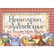 Homespun Wisdom: 101 Thoughts Worth Thinking