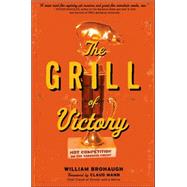 The Grill of Victory Hot Competition on the Barbecue Circuit