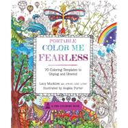 Portable Color Me Fearless 70 Coloring Templates to Boost Strength and Courage