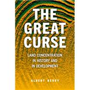 The Great Curse Land Concentration in History and in Development book cover, ISBN 9780197782675