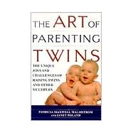 The Art of Parenting Twins The Unique Joys and Challenges of Raising Twins and Other Multiples