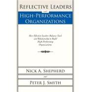 Reflective Leaders and High-Performance Organizations: How Effective Leaders Balance Task and Relationship to Build High Performing Organizations