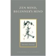 Zen Mind, Beginner's Mind Informal Talks on Zen Meditation and Practice