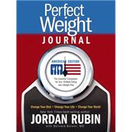 Perfect Weight Journal: American Edition: Change Your Diet, Change Your Life, Change Your World