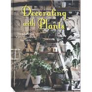 Decorating with Plants The Art of Using Plants to Transform your Home
