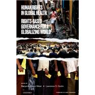 Human Rights in Global Health Rights-Based Governance for a Globalizing World