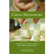 Chess Metaphors : Artificial Intelligence and the Human Mind