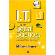 I.T. in the Social Sciences A Student's Guide to the Information and Communication Technologies