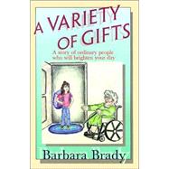 Variety of Gifts : A Story of Ordinary People Who Will Brighten Your Day