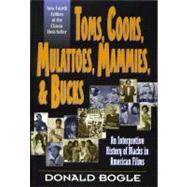 Toms, Coons, Mulattoes, Mammies, and Bucks An Interpretive History of Blacks in American Films, Fourth Edition