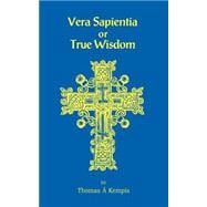 Vera Sapentia or True Wisdom