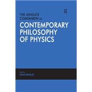 The Ashgate Companion to Contemporary Philosophy of Physics