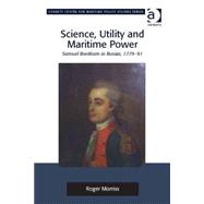 Science, Utility and Maritime Power: Samuel Bentham in Russia, 1779-91
