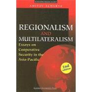 Regionalism and Multilateralism : Essays on Cooperative Security in the Asia-Pacific