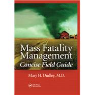 Mass Fatality Management Concise Field Guide