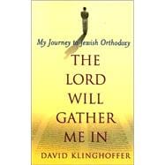 The Lord Will Gather Me In; My Journey to Jewish Orthodoxy
