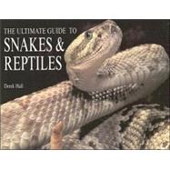 The Ultimate Guide to Snakes & Reptiles