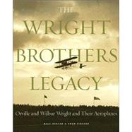 The Wright Brothers Legacy Orville and Wilbur Wright and Their Aeroplanes