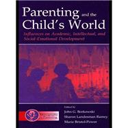 Parenting and the Child's World: Influences on Academic, Intellectual, and Social-emotional Development