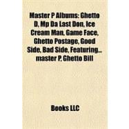 Master P Albums : Ghetto D, Mp Da Last Don, Ice Cream Man, Game Face, Ghetto Postage, Good Side, Bad Side, Featuring... master P, Ghetto Bill