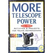 More Telescope Power: All New Activities and Projects for Young Astronomers