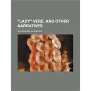 Lady Vere, and Other Narratives