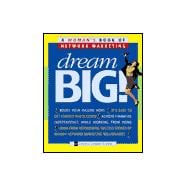 Dream Big!: A Woman's Book of Network Marketing