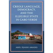 Creole Language, Democracy, and the Illegible State in Cabo Verde