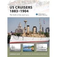 US Cruisers 1883–1904 The birth of the steel navy
