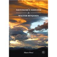 Nietzsche’s Nihilism in Walter Benjamin