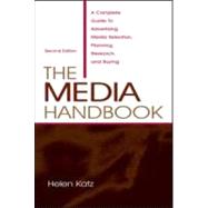 The Media Handbook; A Complete Guide to Advertising Media Selection, Planning, Research, and Buying, Second Edition