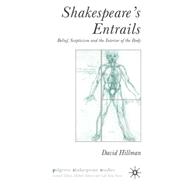 Shakespeare's Entrails Belief, Scepticism and the Interior of the Body,9781403942678