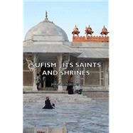 Sufism - Its Saints and Shrines