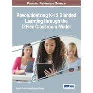 Revolutionizing K-12 Blended Learning Through the I2flex Classroom Model