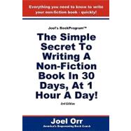 Joel's BookProgram : The Simple Secret to Writing A Non-Fiction Book in 30 Days, at 1 Hour A Day! - SECOND EDITION