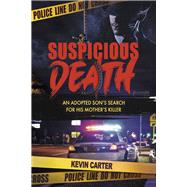 Suspicious Death An Adopted Son's Search for His Mother's Killer