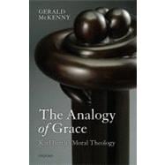 The Analogy of Grace Karl Barth's Moral Theology