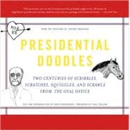 Presidential Doodles Two Centuries of Scribbles, Scratches, Squiggles, and Scrawls from the Oval Office squiggles & scrawls from the Oval Office