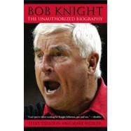 Bob Knight The Unauthorized Biography