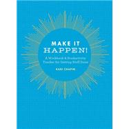 Make It Happen! A Workbook & Productivity Tracker for Getting Stuff Done