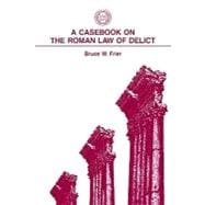 A Casebook on the Roman Law of Delict