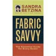 Fabric Savvy : The Essential Guide for Every Sewer