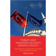 Turkey and European Security Defence Policy Compatibility and Security Cultures in a Globalised World