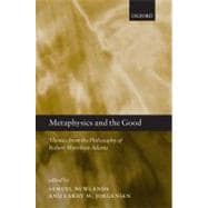 Metaphysics and the Good Themes from the Philosophy of Robert Merrihew Adams