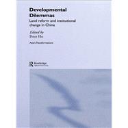 Developmental Dilemmas : Land Reform and Institutional Change in China
